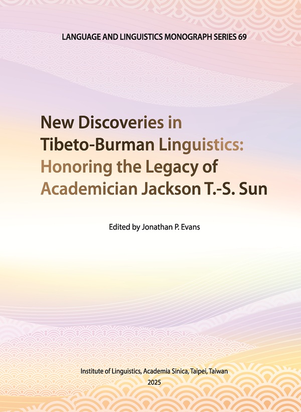New publication of “New Discoveries in Tibeto-Burman Linguistics: Honoring the Legacy of Academician Jackson T.-S. Sun” by ILAS